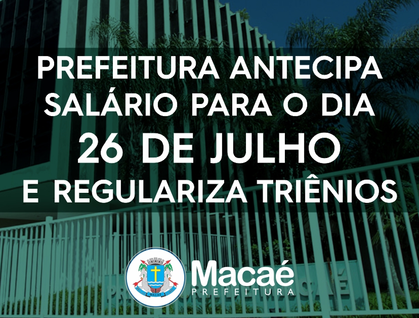 Prefeitura antecipa salário de julho e regulariza triênios