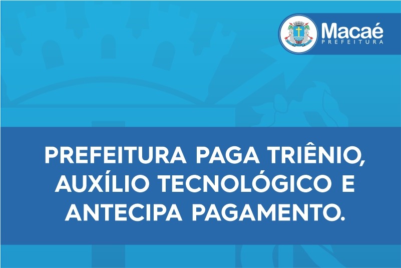 Prefeitura paga triênio e auxílio tecnológico