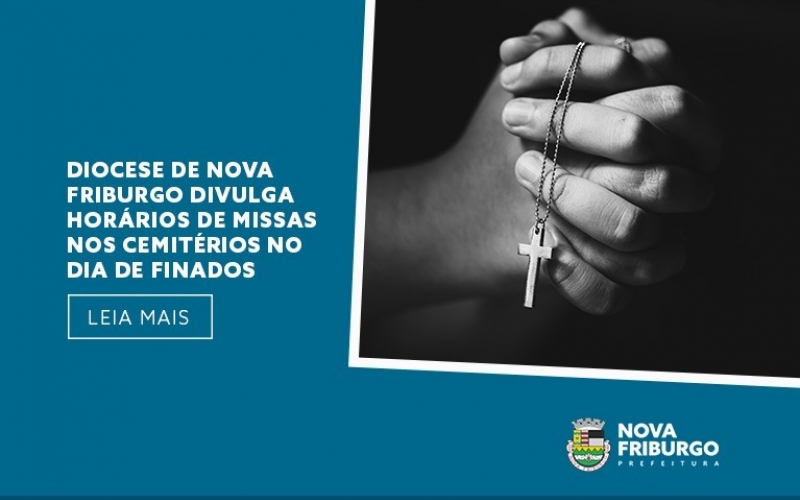 DIOCESE DE NOVA FRIBURGO DIVULGA HORÁRIOS DE MISSAS NOS CEMITÉRIOS NO DIA DE FINADOS