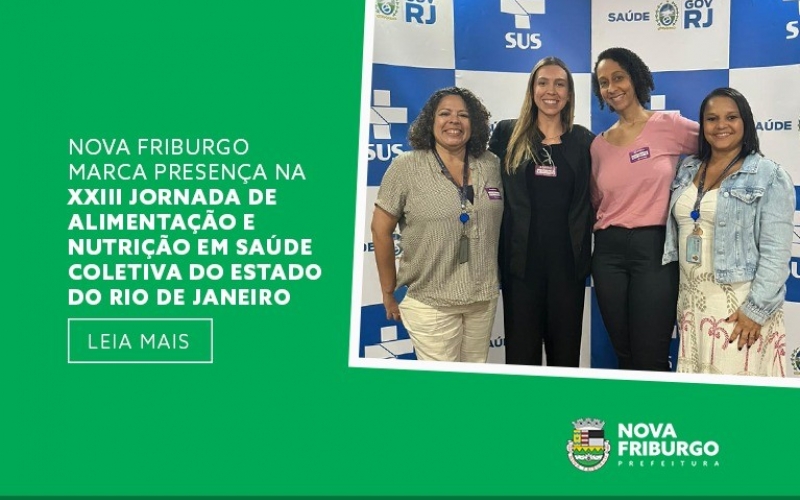 NOVA FRIBURGO MARCA PRESENÇA NA XXIII JORNADA DE ALIMENTAÇÃO E NUTRIÇÃO EM SAÚDE COLETIVA DO ESTADO DO RIO DE JANEIRO