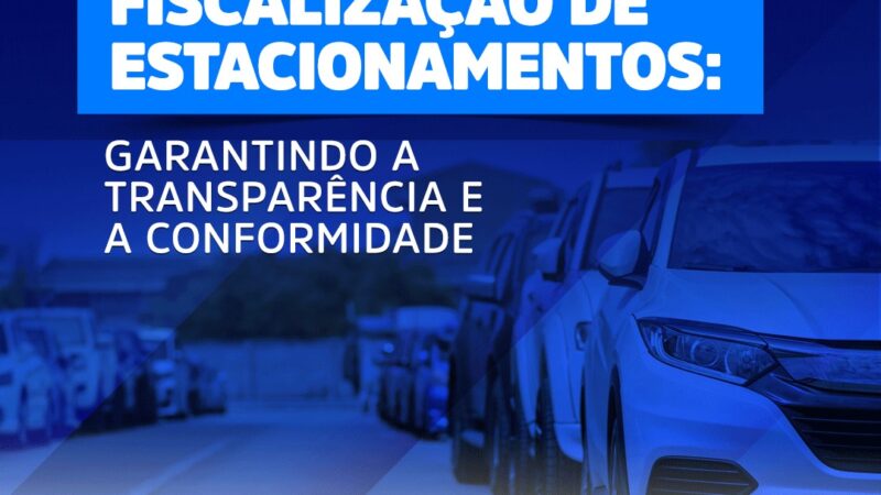 Fiscalização de Estacionamentos: Garantindo Transparência e Conformidade