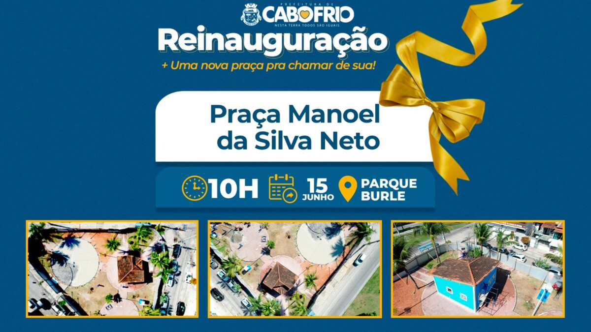 Prefeitura de Cabo Frio reinaugura a Praça Manoel da Silva Neto, no Parque Burle, neste sábado (15)