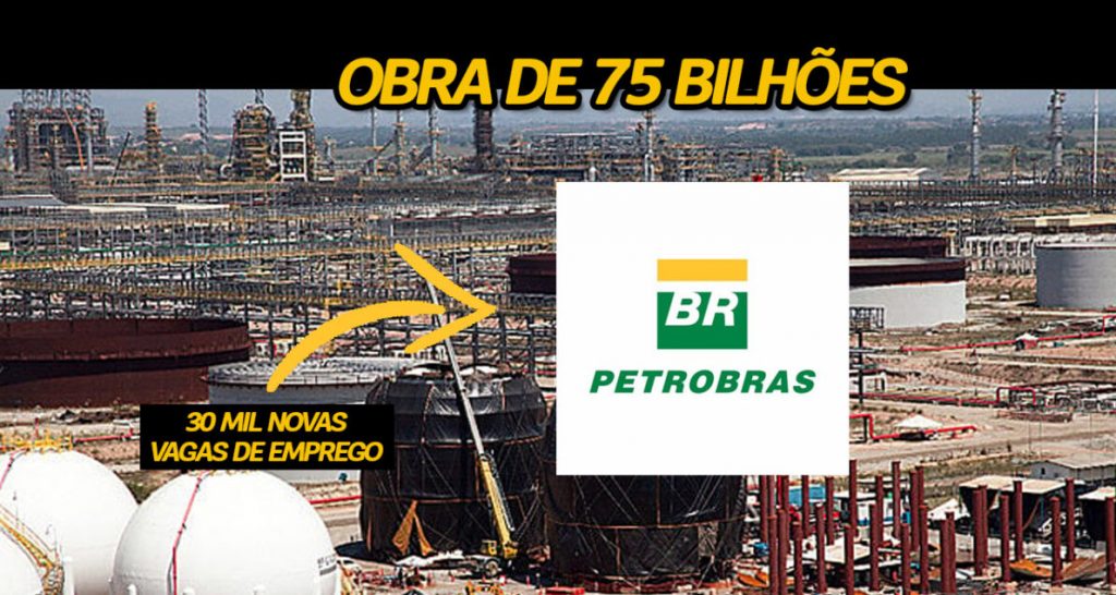 Petrobras vai ressuscitar obra bilionária abandonada que prometeu mudar o Brasil: R$ 75 BILHÕES em jogo e 30 MIL empregos à vista